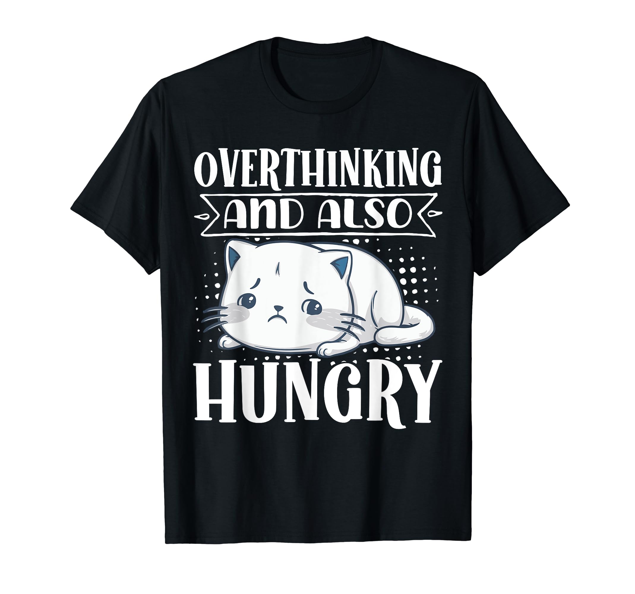 Hungry Overthinker Food Anxiety Emotional Hoodie - Graphic Print Men Women - T-Shirt, Sweatshirt, Hoodie