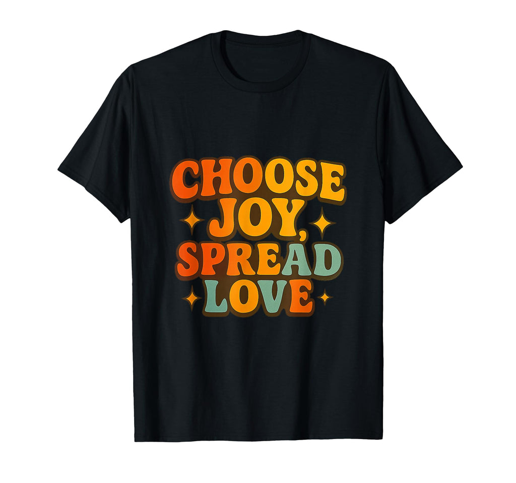 Choose Joy Positive Good Times Only T-Shirt - Novelty Apparel Men Women - T-Shirt, Sweatshirt, Hoodie