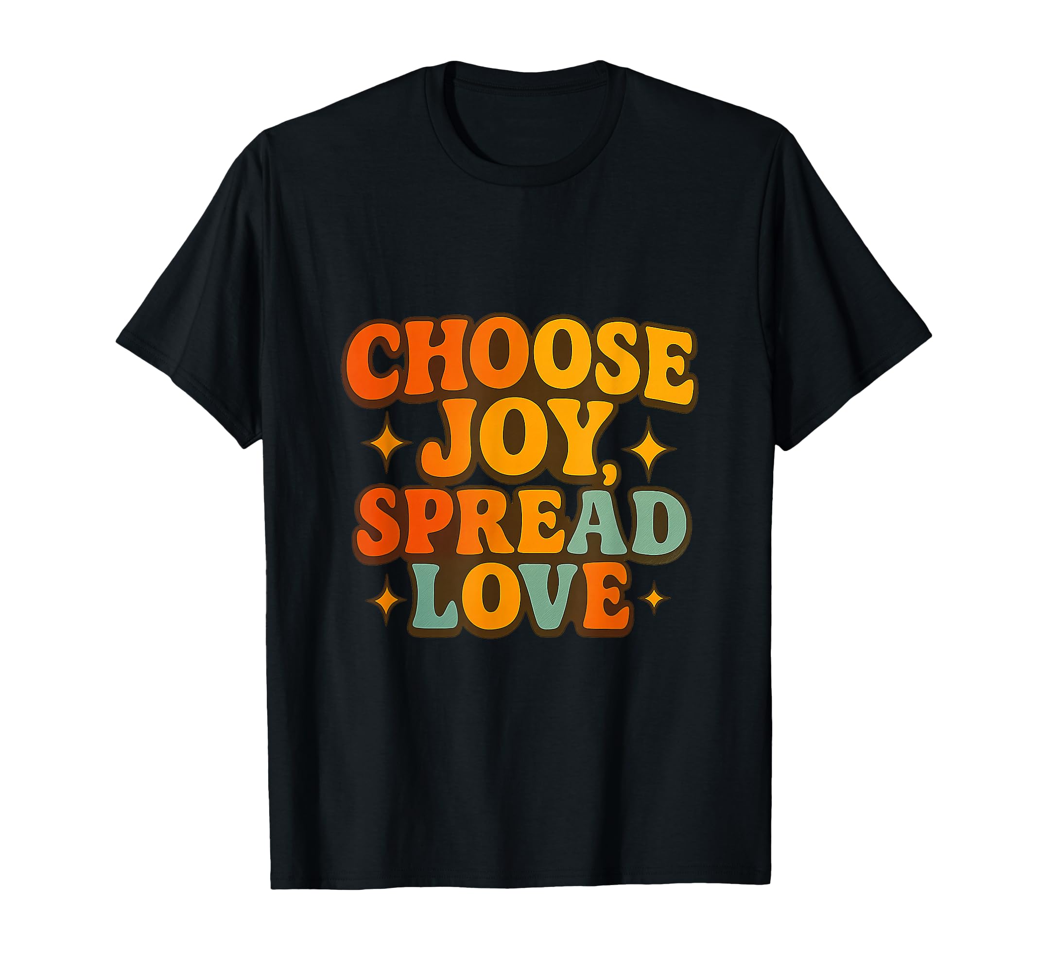 Choose Joy Positive Good Times Only T-Shirt - Novelty Apparel Men Women - T-Shirt, Sweatshirt, Hoodie