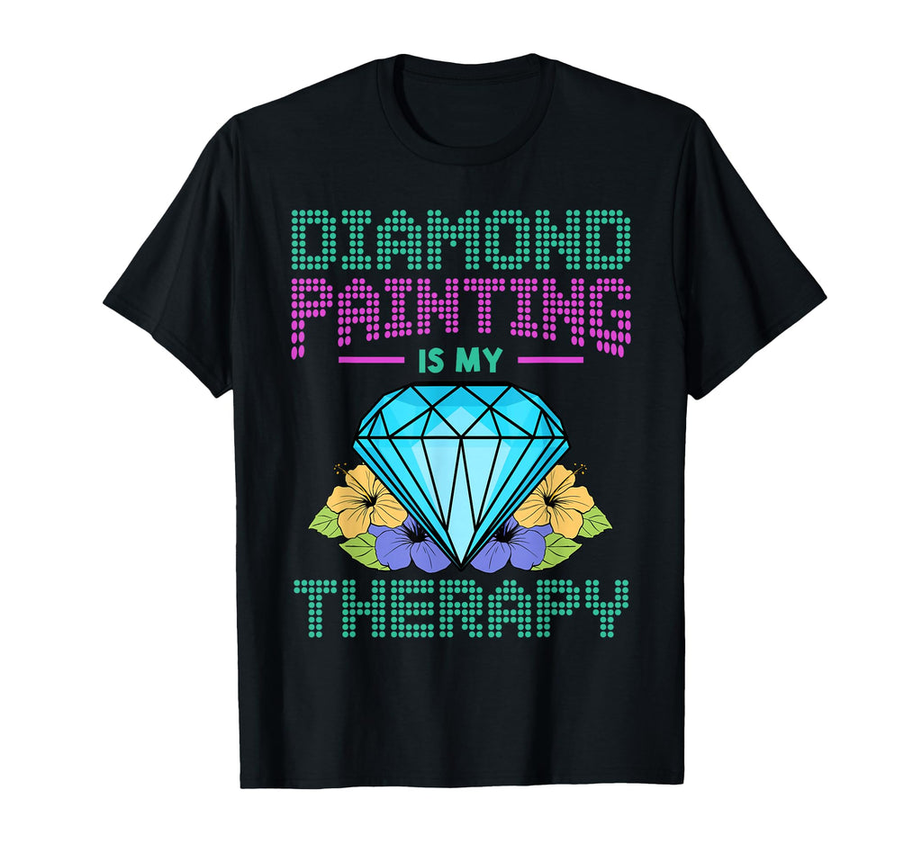 Diamond Painting Is My Therapy Artwork T-Shirt - Trendy Graphic Men Women - T-Shirt, Sweatshirt, Hoodie