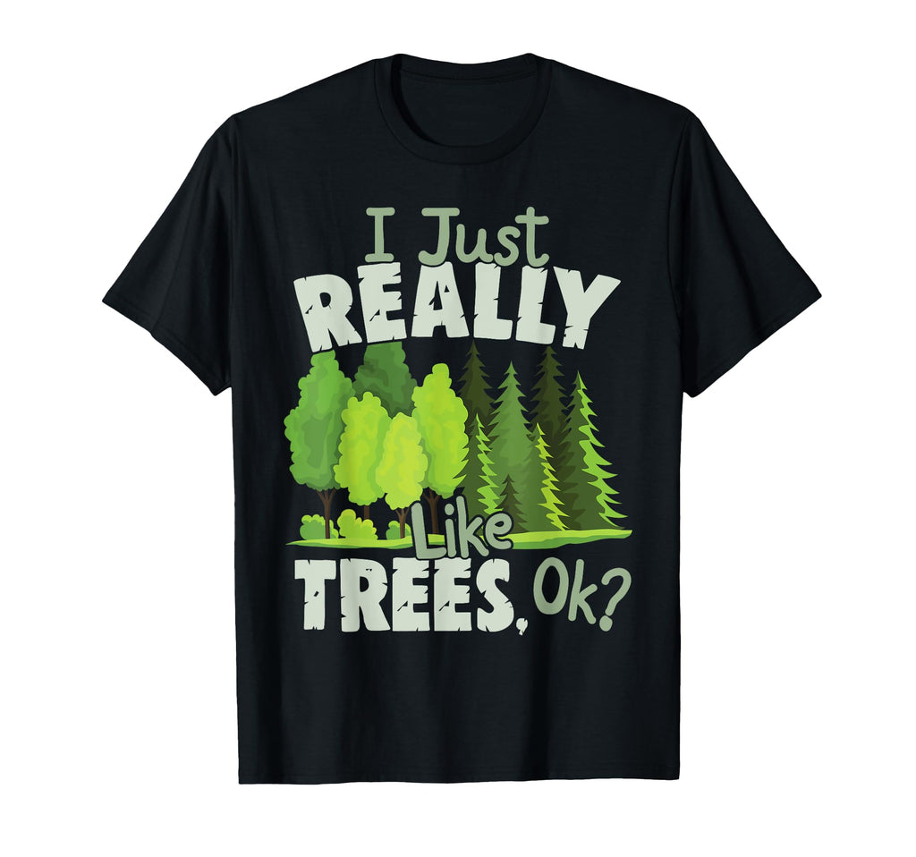 I Just Really Like Trees Ok Love Trees T-Shirt - Minimalist Print Unisex - T-Shirt, Sweatshirt, Hoodie