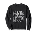 Hold Vision Trust Process Motivate Sweatshirt - Minimalist Print Men Women - T-Shirt, Sweatshirt, Hoodie