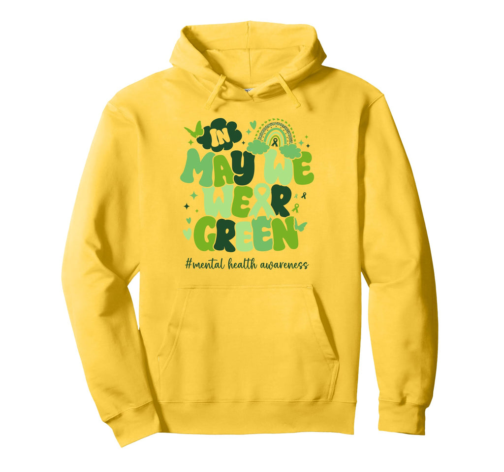 May We Wear Green Mental Health Awareness Hoodie - Streetwear Style Unisex - T-Shirt, Sweatshirt, Hoodie