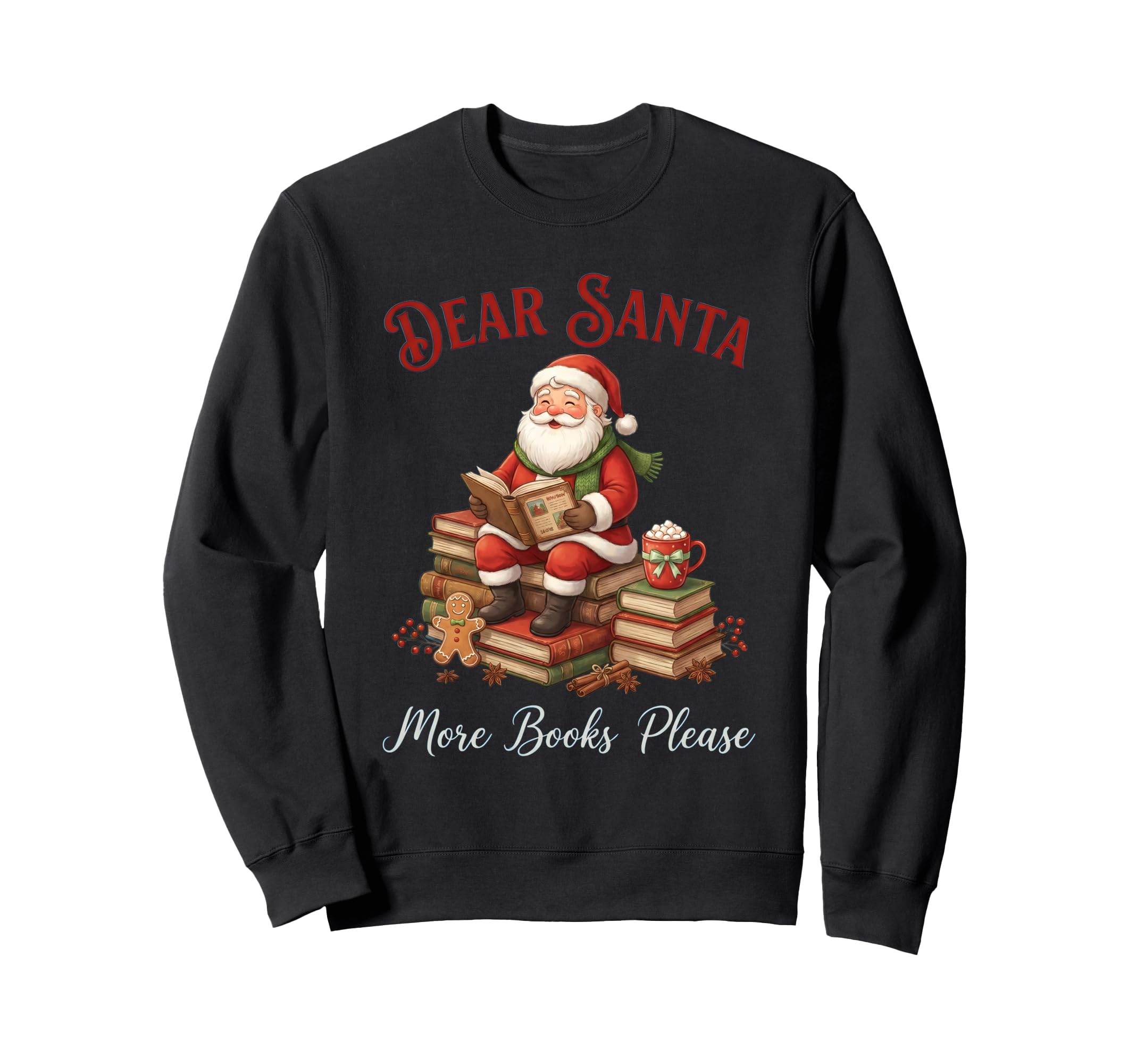 Dear Santa More Books Please Sweatshirt - Fun Novelty Design for Adults - T-Shirt, Sweatshirt, Hoodie
