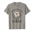 Choose Yourself First Yoga Mindfulness T-Shirt - Streetwear Style Unisex - T-Shirt, Sweatshirt, Hoodie