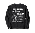 Be Kind To Your Mind Aesthetic Trend Sweatshirt - Streetwear Style Unisex - T-Shirt, Sweatshirt, Hoodie