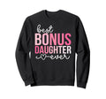 Best Bonus Daughter Ever Step Sweatshirt - Aesthetic Graphic for Adults - T-Shirt, Sweatshirt, Hoodie