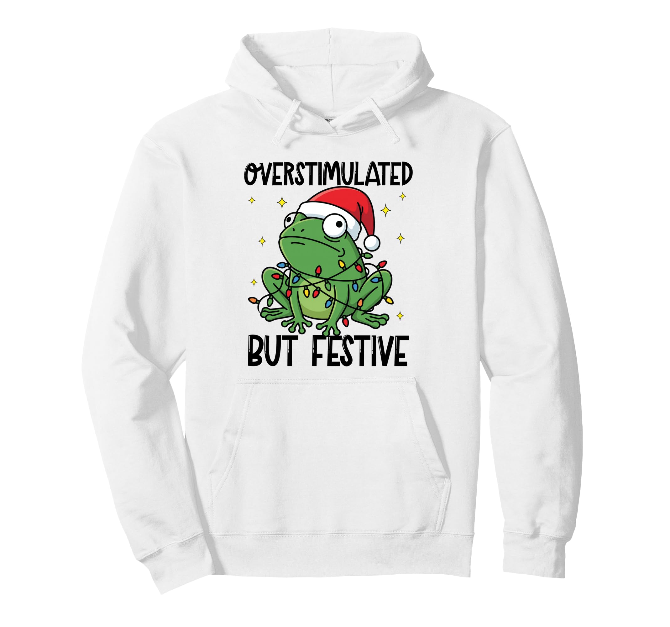 Overstimulated But Festive Funny Frog 2025 Hoodie - Trendy Graphic Unisex - T-Shirt, Sweatshirt, Hoodie