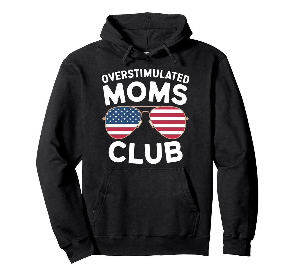 Overstimulated Moms Club Mothers Day Mom Hoodie - Trendy Graphic Men Women - T-Shirt, Sweatshirt, Hoodie