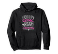 Keep Going Keep Growing Inspirational Hoodie - Graphic Print Men Women - T-Shirt, Sweatshirt, Hoodie