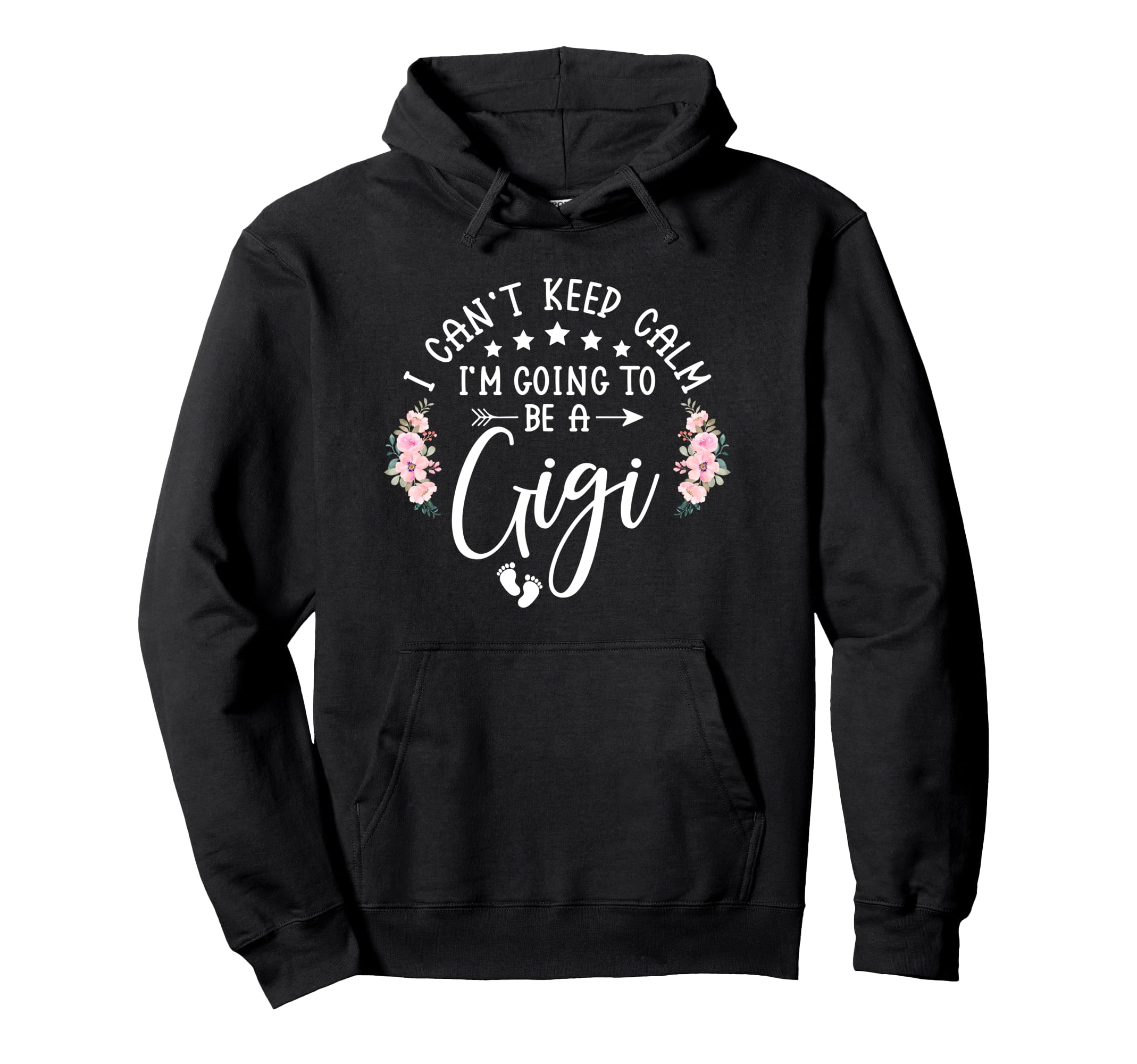 I Cant Keep Calm Im Going To Be Gigi Hoodie - Fun Novelty Design Men Women - T-Shirt, Sweatshirt, Hoodie