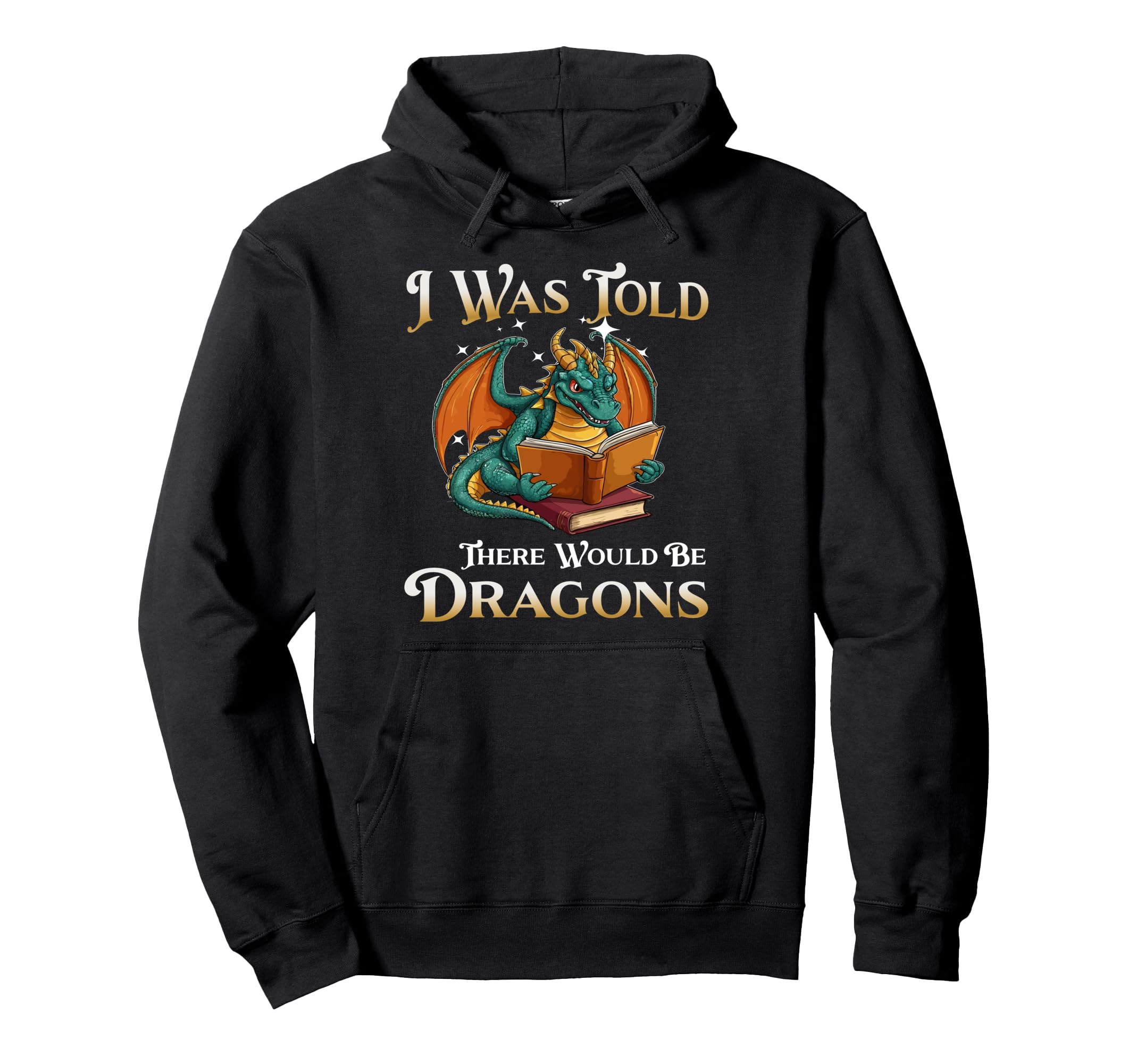 I Was Told There Would Be Dragons Hoodie - Streetwear Style Men Women - T-Shirt, Sweatshirt, Hoodie