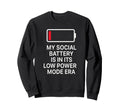 Social Battery Low Power Era T Anti Sweatshirt - Graphic Print for Adults - T-Shirt, Sweatshirt, Hoodie