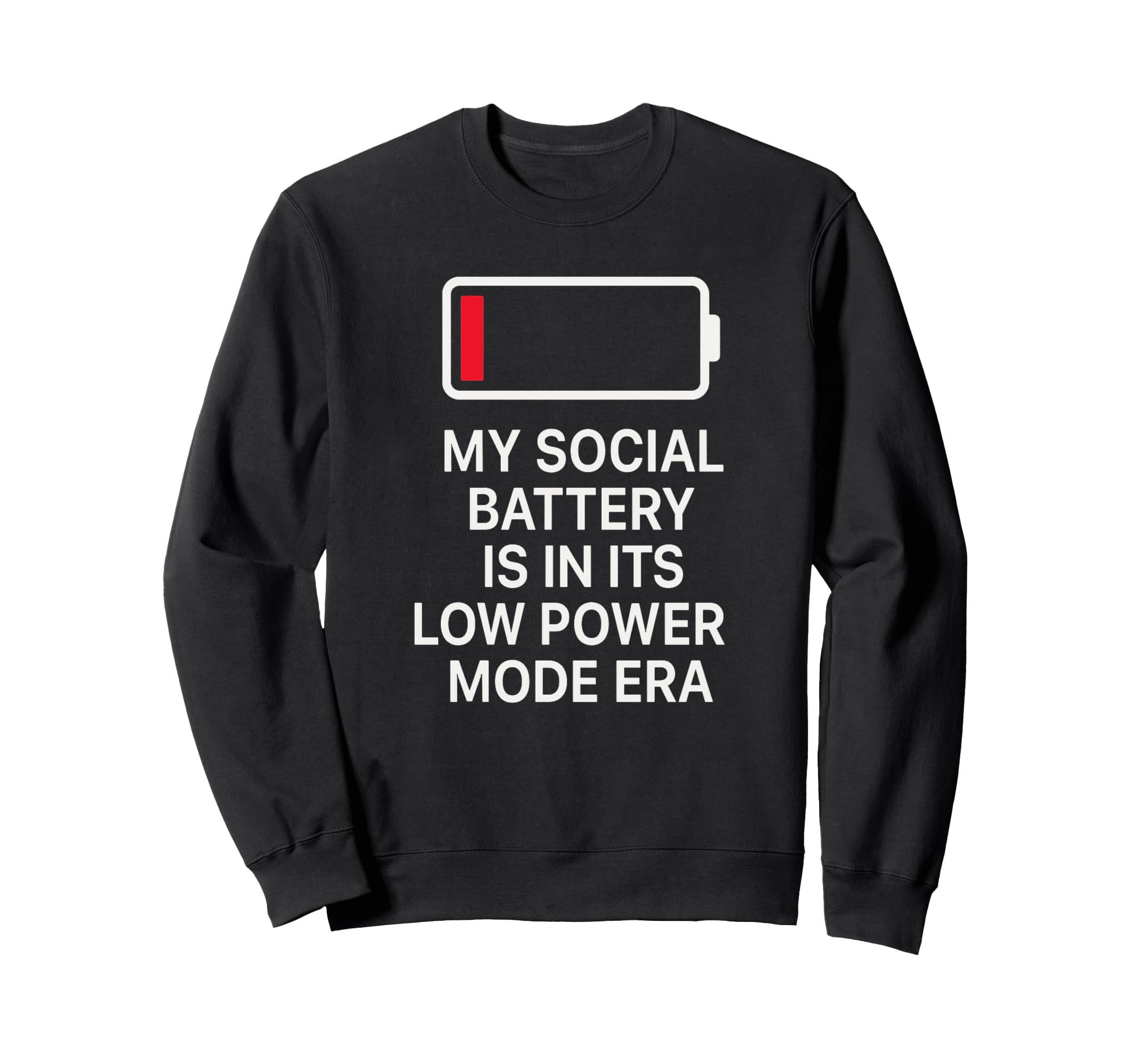Social Battery Low Power Era T Anti Sweatshirt - Graphic Print for Adults - T-Shirt, Sweatshirt, Hoodie