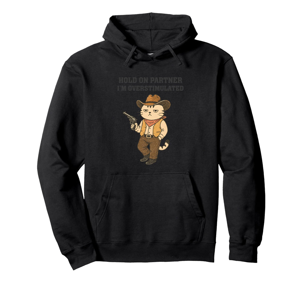 Hold Partner Im Overstimulated Funny Hoodie - Unique Graphic for Adults - T-Shirt, Sweatshirt, Hoodie