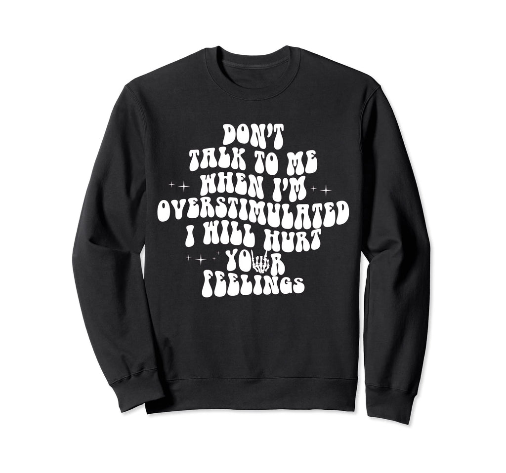Dont Talk To Me When Im Sweatshirt - Graphic Print Men Women - T-Shirt, Sweatshirt, Hoodie