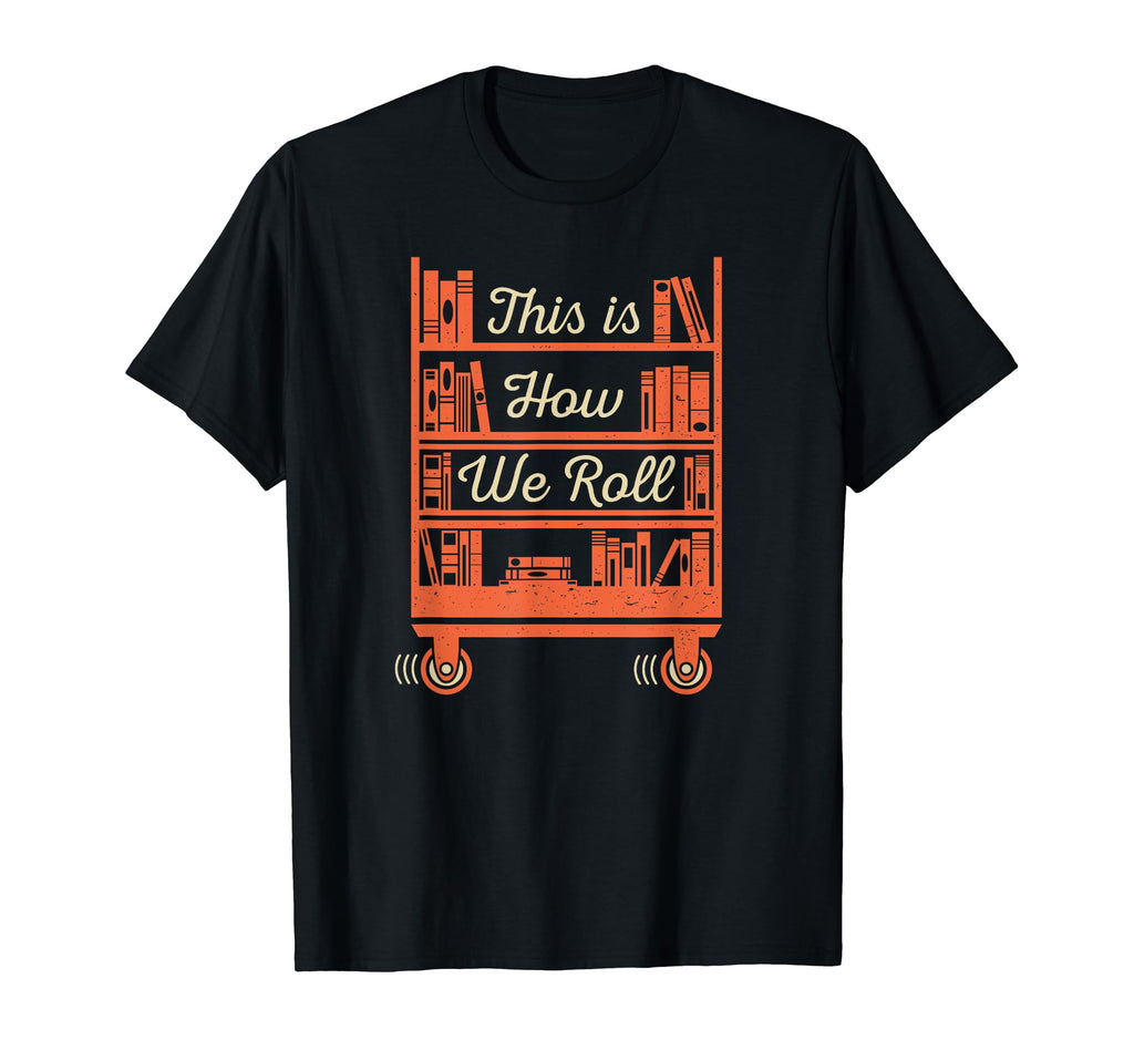 This Is How I Roll Book Librarian T-Shirt - Graphic Print Men Women - T-Shirt, Sweatshirt, Hoodie