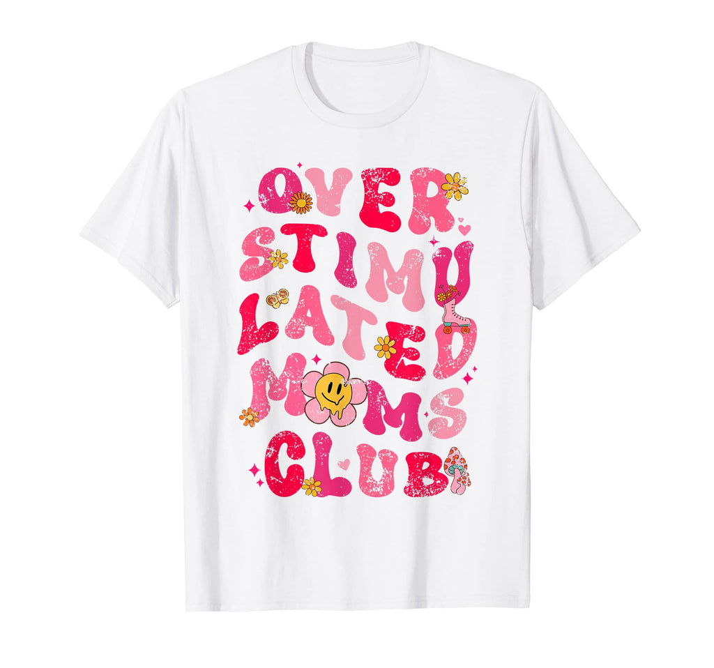 Overstimulated Moms Club T-Shirt - Aesthetic Graphic Unisex - T-Shirt, Sweatshirt, Hoodie