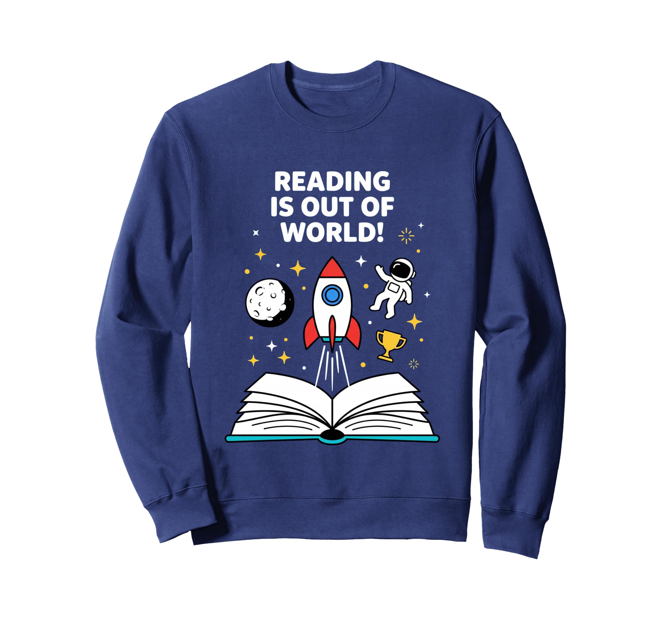 Reading Is Out This World Space Sweatshirt - Custom Art Print Unisex - T-Shirt, Sweatshirt, Hoodie