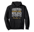 Mental Health Counselor Funny Gift Hoodie - Fun Novelty Design for Adults - T-Shirt, Sweatshirt, Hoodie