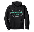 Overthinking Expert Depression Mental Hoodie - Minimalist Print Men Women - T-Shirt, Sweatshirt, Hoodie