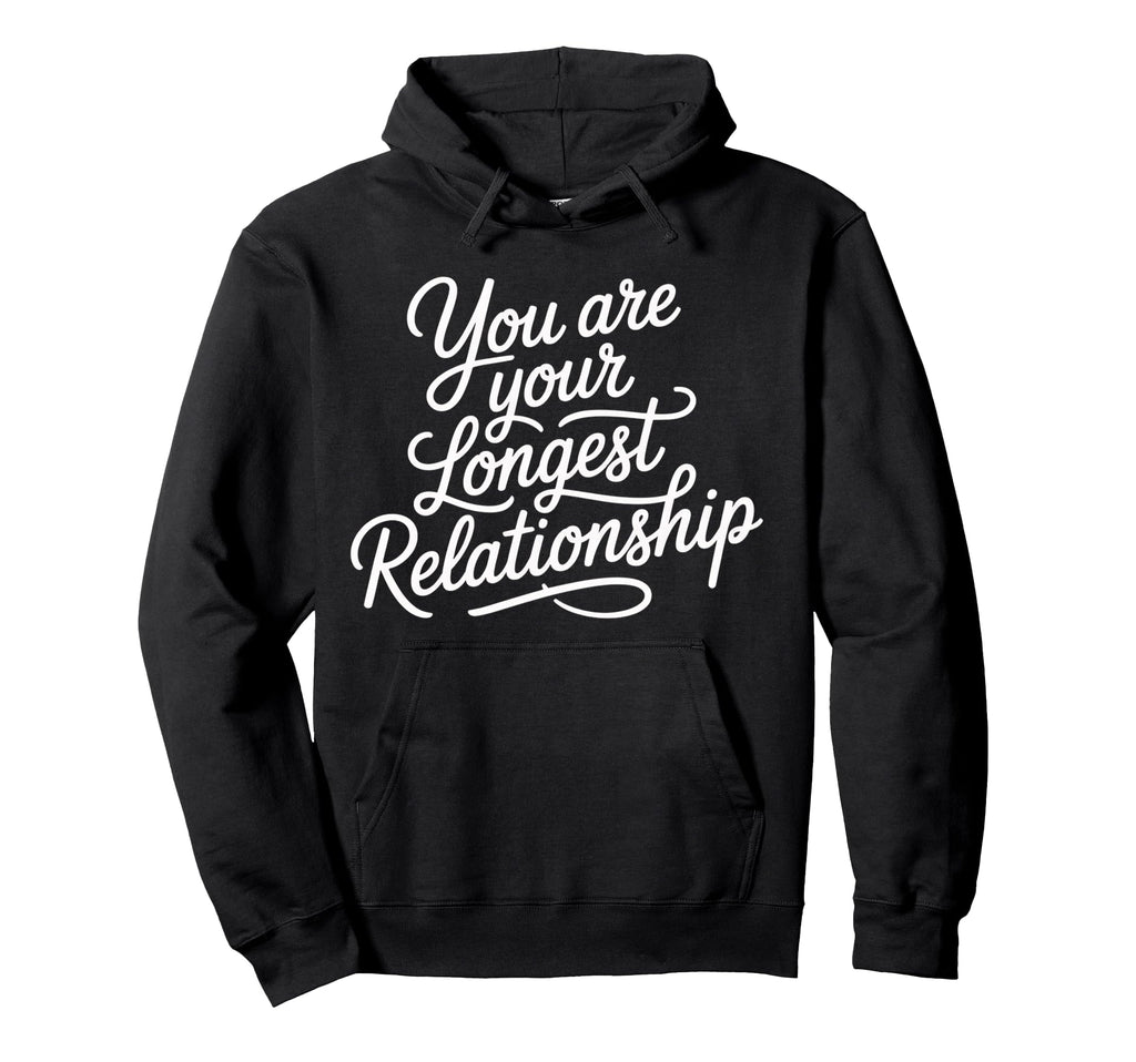You Are Your Longest Relationship Hoodie - Aesthetic Graphic Men Women - T-Shirt, Sweatshirt, Hoodie