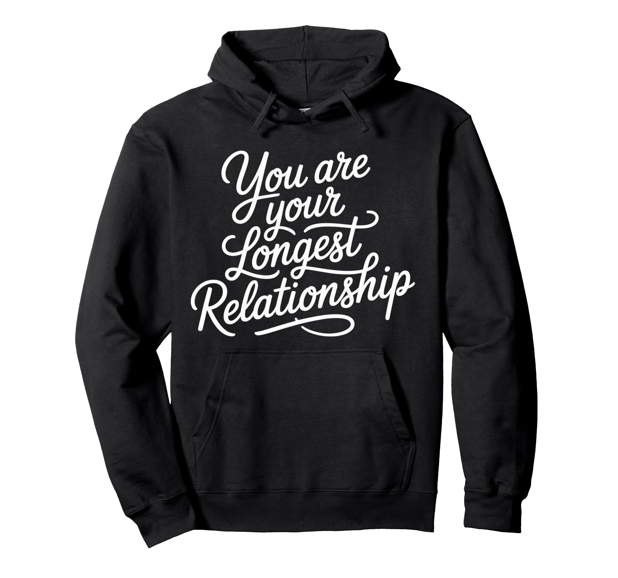 You Are Your Longest Relationship Hoodie - Aesthetic Graphic Men Women - T-Shirt, Sweatshirt, Hoodie
