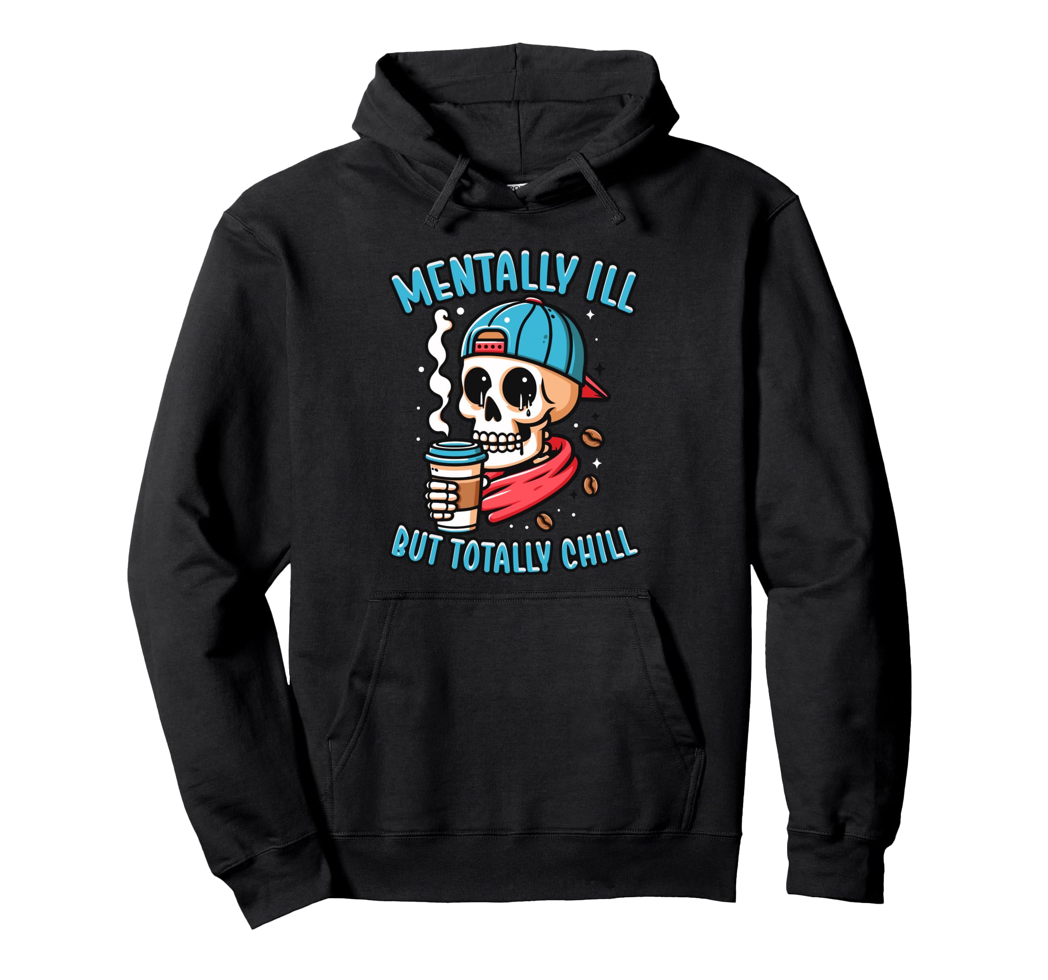 Mentally Ill But Totally Chill Mental Hoodie - Trendy Graphic Unisex - T-Shirt, Sweatshirt, Hoodie