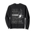 I Run Coffee And Books Sweatshirt - Custom Art Print Unisex - T-Shirt, Sweatshirt, Hoodie