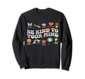 School Psychologist Be Kind To Your Sweatshirt - Minimalist Print Unisex - T-Shirt, Sweatshirt, Hoodie