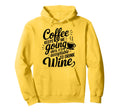 Coffee Lover Keeps Me Going Until Hoodie - Fun Novelty Design for Adults - T-Shirt, Sweatshirt, Hoodie