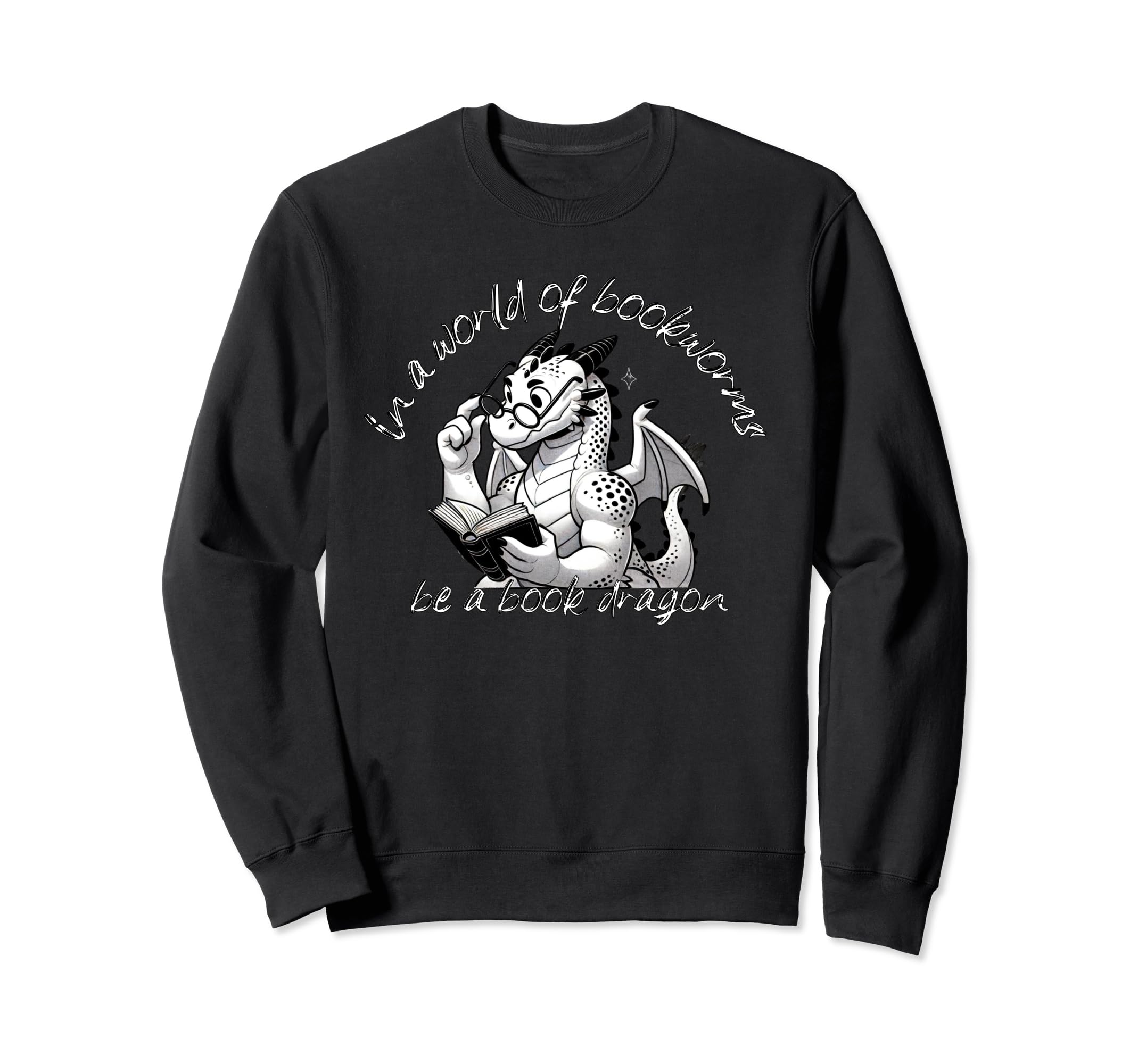 Dragon World Bookworms Be Book Dragon Sweatshirt - Graphic Print Men Women - T-Shirt, Sweatshirt, Hoodie