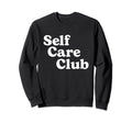 Self Care Club Positive Aesthetic Sweatshirt - Fun Novelty Design Unisex - T-Shirt, Sweatshirt, Hoodie