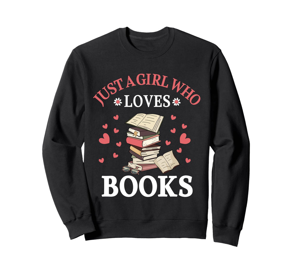 Just Who Loves Books Bookworm Sweatshirt - Streetwear Style for Adults - T-Shirt, Sweatshirt, Hoodie