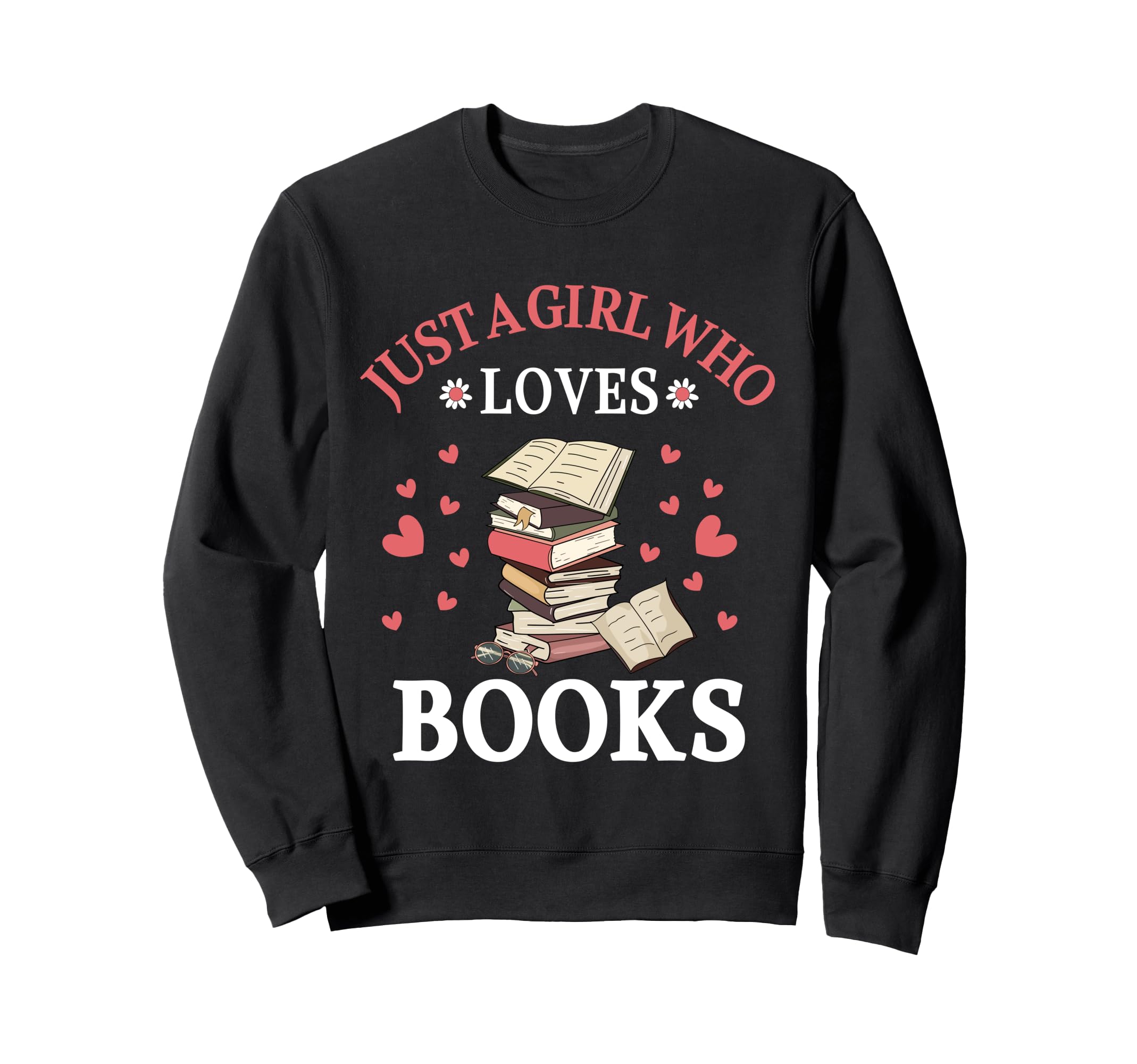 Just Who Loves Books Bookworm Sweatshirt - Streetwear Style for Adults - T-Shirt, Sweatshirt, Hoodie