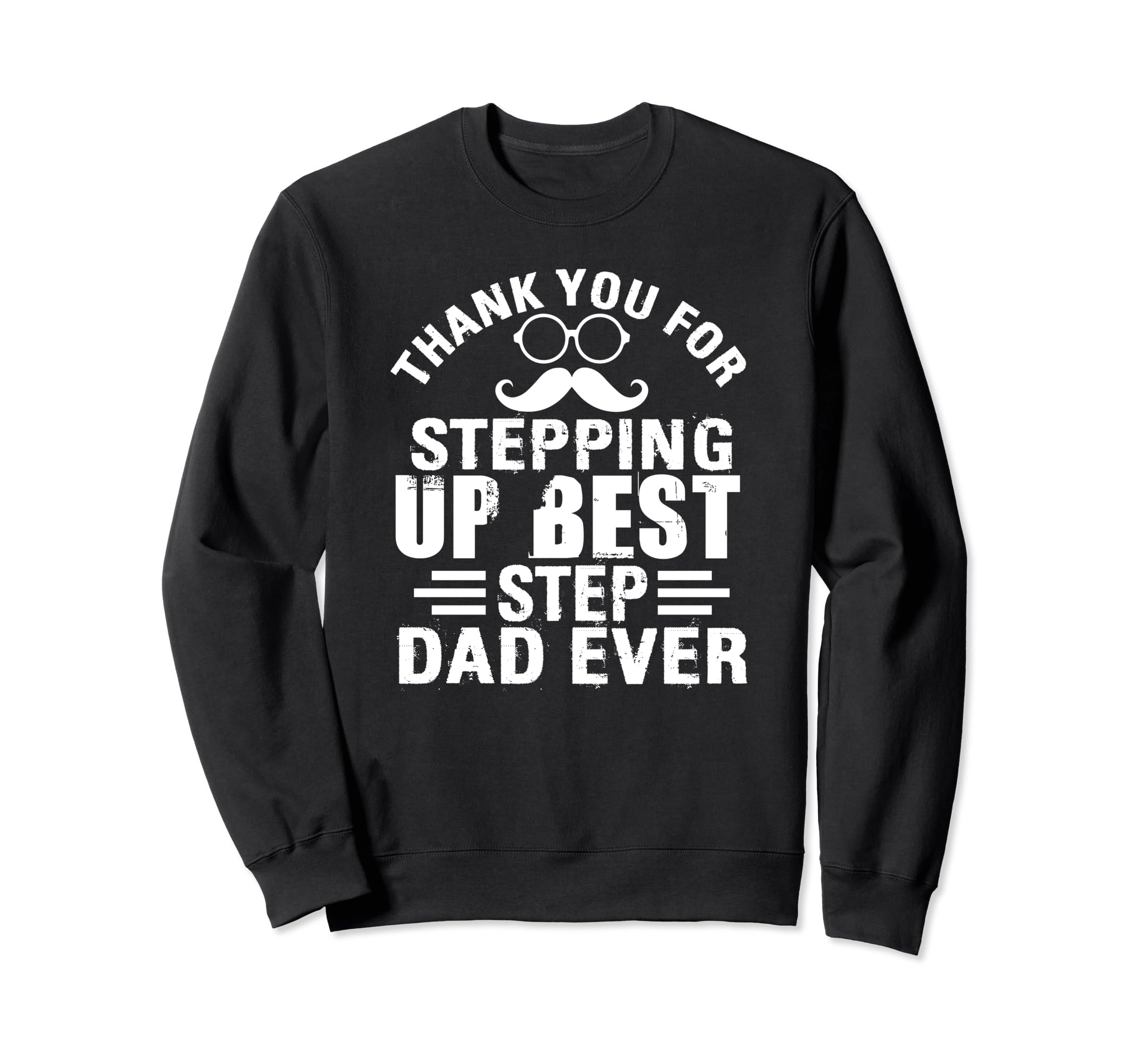 Thank You Stepping Up Best Step Sweatshirt - Aesthetic Graphic Men Women - T-Shirt, Sweatshirt, Hoodie