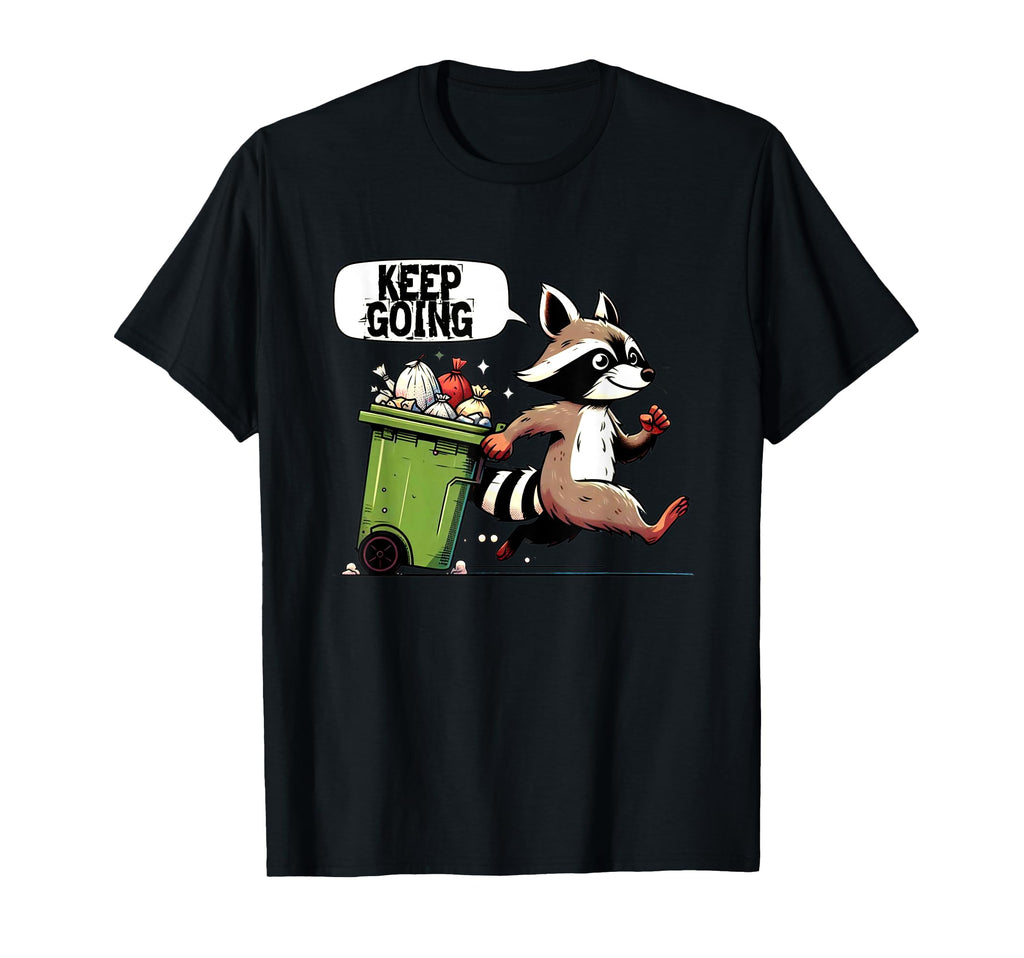 Raccoon Motivation Keep Going T-Shirt - Aesthetic Graphic Men Women - T-Shirt, Sweatshirt, Hoodie