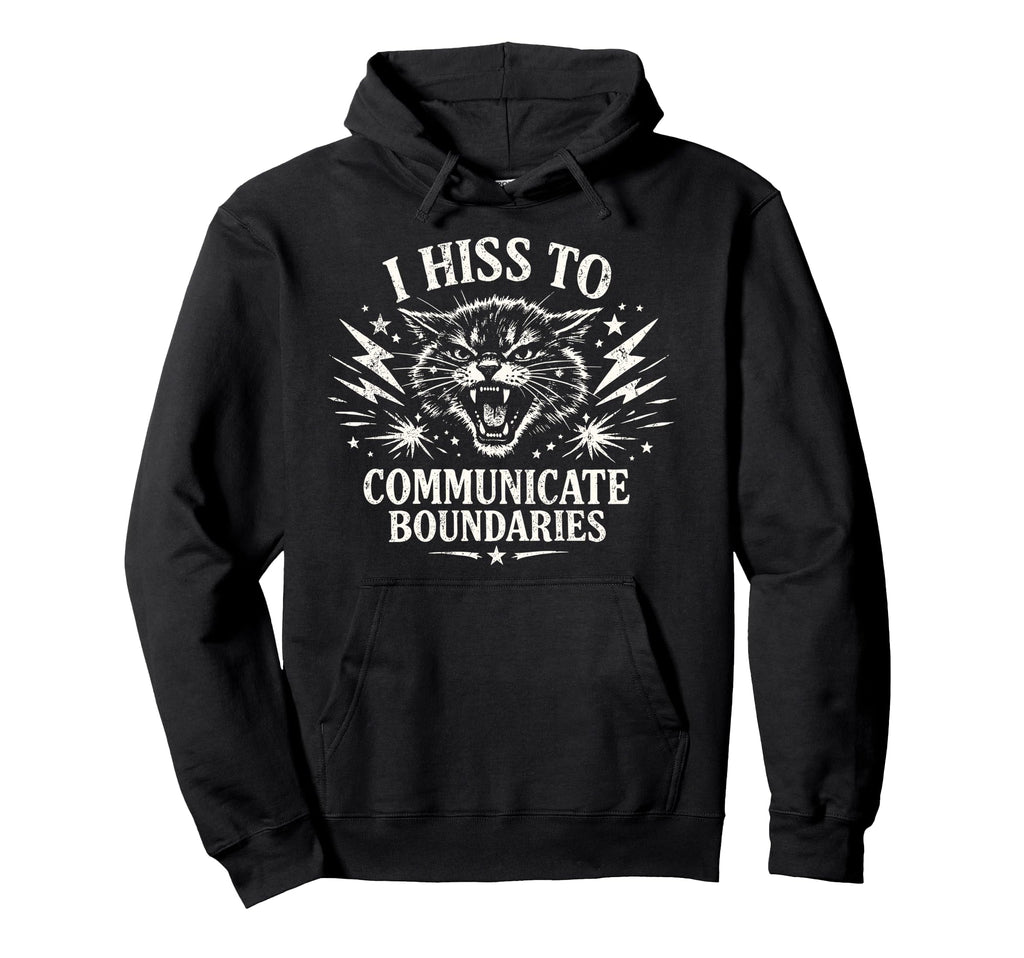 I Hiss To Communicate Boundaries Cat Hoodie - Aesthetic Graphic for Adults - T-Shirt, Sweatshirt, Hoodie