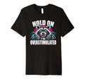 Hold Im Overstimulated Raccoon Funny T-Shirt - Trendy Graphic Unisex - T-Shirt, Sweatshirt, Hoodie