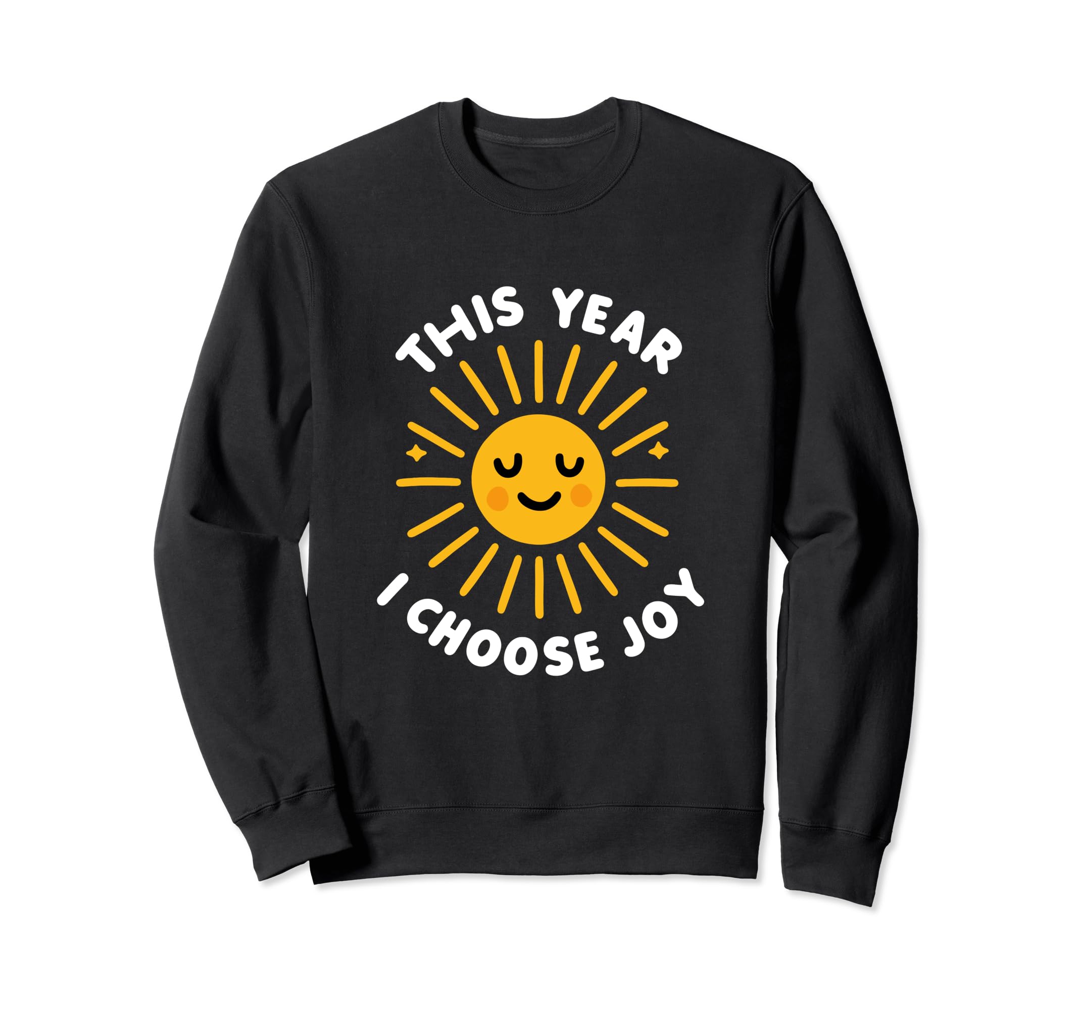 This Year I Choose Joy Happy Sun Sweatshirt - Custom Art Print for Adults - T-Shirt, Sweatshirt, Hoodie
