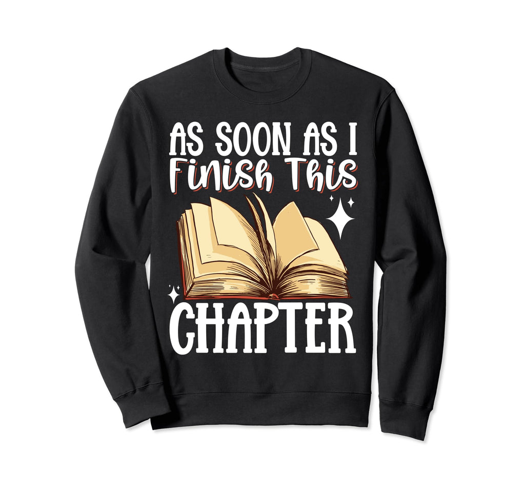 As Soon As I Finish This Chapter Sweatshirt - Aesthetic Graphic Unisex - T-Shirt, Sweatshirt, Hoodie
