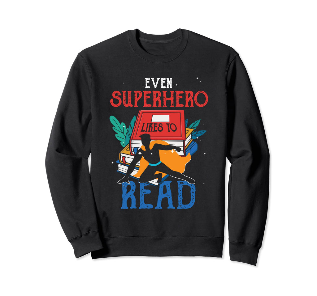Even Superhero Likest To Read Books Sweatshirt - Custom Art Print Unisex - T-Shirt, Sweatshirt, Hoodie
