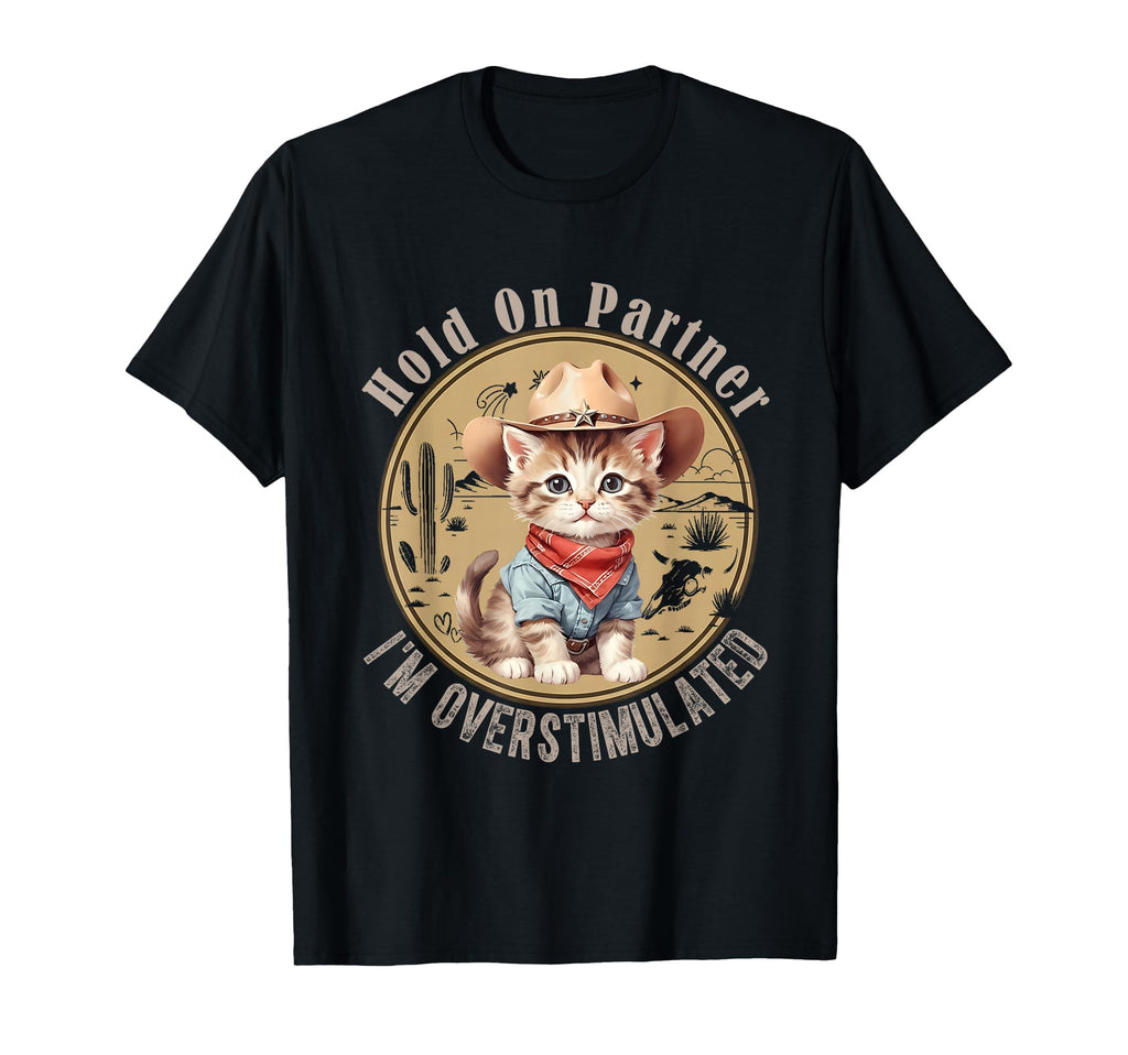 Hold Partner Im Overstimulated T-Shirt - Casual Everyday Wear Men Women - T-Shirt, Sweatshirt, Hoodie