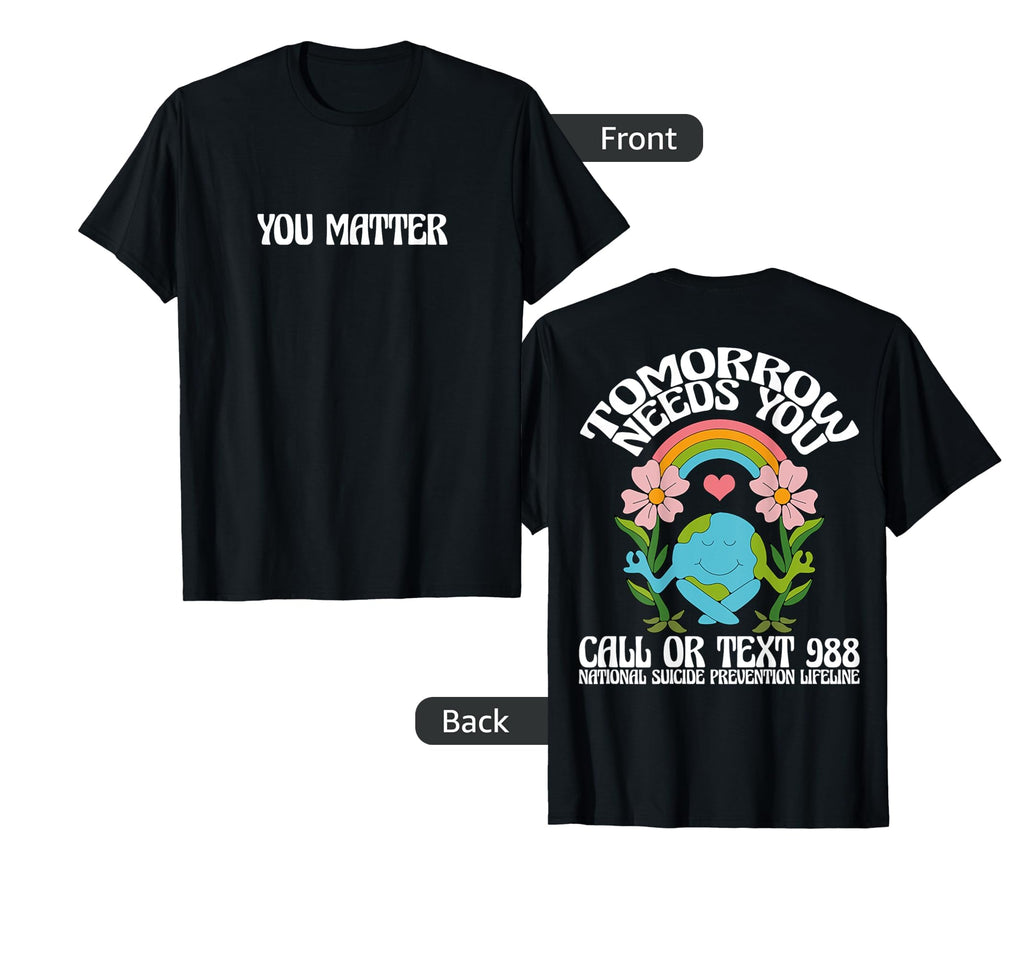 Tomorrow Needs You 988 Suicide T-Shirt - Aesthetic Graphic Unisex - T-Shirt, Sweatshirt, Hoodie