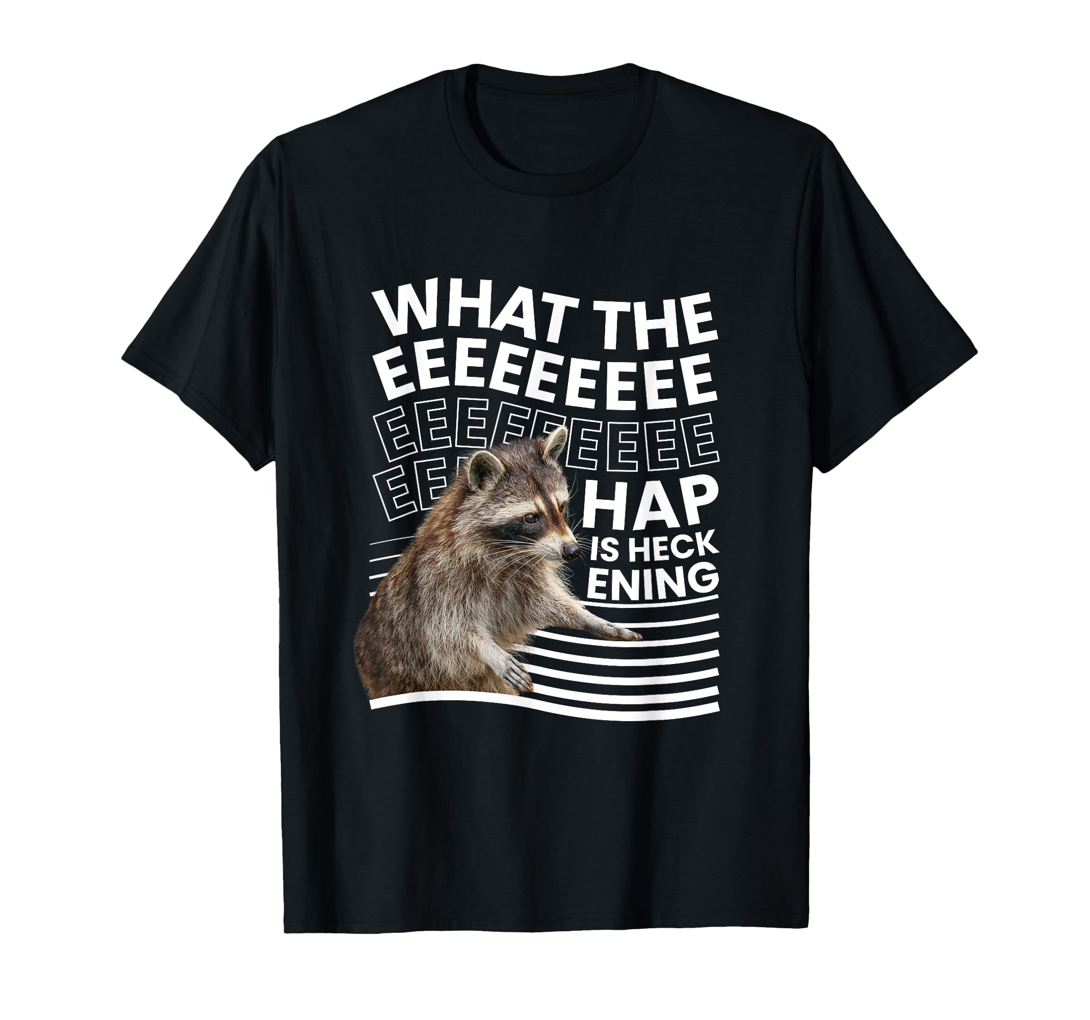 What Hap Is Heckening Funny Raccoon T-Shirt - Minimalist Print Men Women - T-Shirt, Sweatshirt, Hoodie