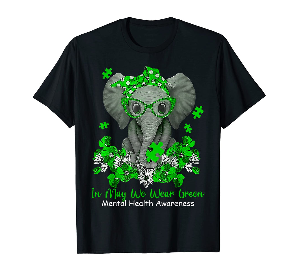 May We Wear Green Elephant Mental T-Shirt - Novelty Apparel Men Women - T-Shirt, Sweatshirt, Hoodie