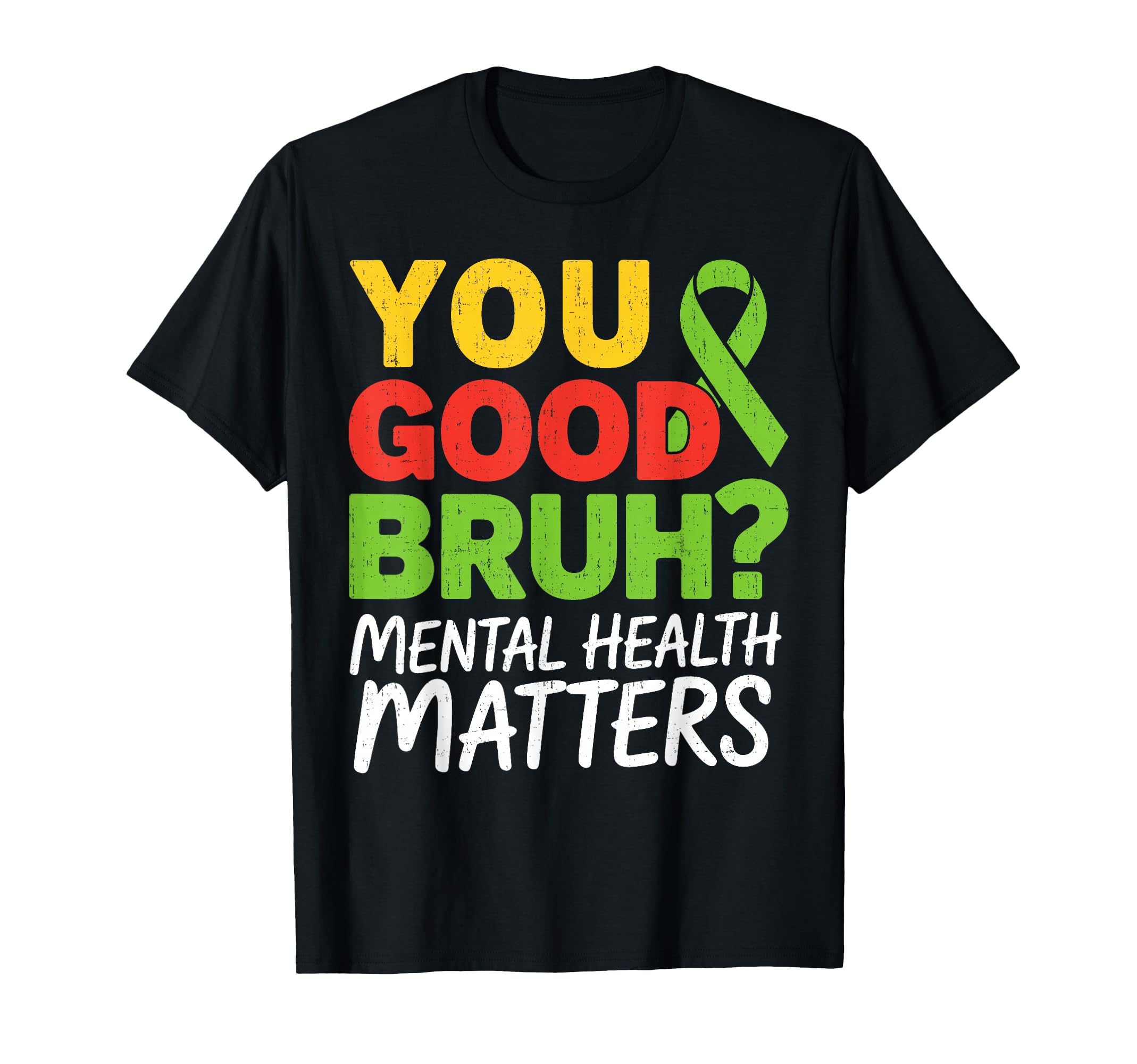 You Good Bruh Mental Health Brain T-Shirt - Fun Novelty Design for Adults - T-Shirt, Sweatshirt, Hoodie
