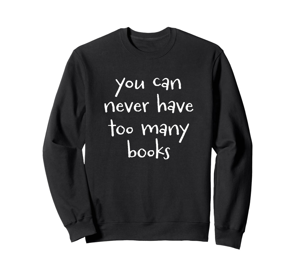 Funny Book Lover Reading Collector Sweatshirt - Custom Art Print Men Women - T-Shirt, Sweatshirt, Hoodie