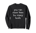 Funny Book Lover Reading Collector Sweatshirt - Custom Art Print Men Women - T-Shirt, Sweatshirt, Hoodie