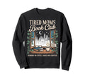 Tired Moms Book Club Bookish Sweatshirt - Minimalist Print for Adults - T-Shirt, Sweatshirt, Hoodie